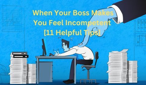 When Your Boss Makes You Feel Incompetent FEATURE3