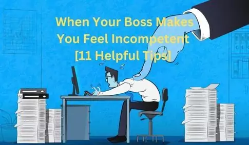 When Your Boss Makes You Feel Incompetent FEATURE3