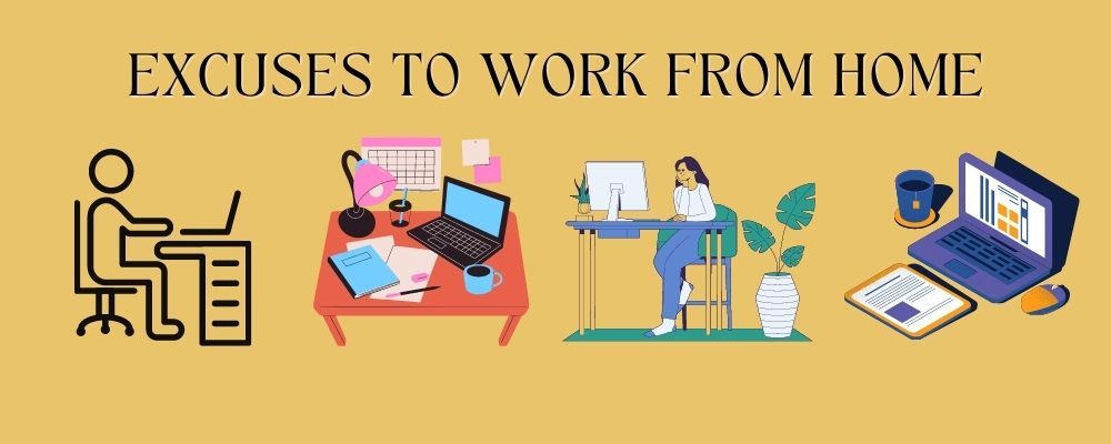 excuses to work from home