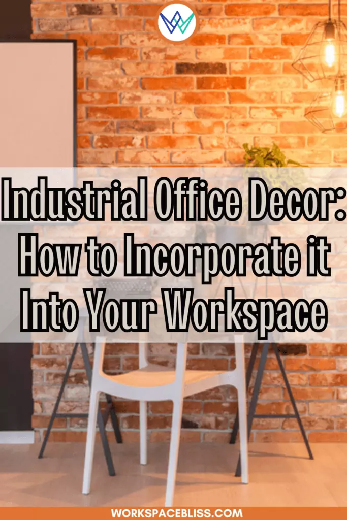 Industrial Office Decor How to Incorporate it into your Workspace