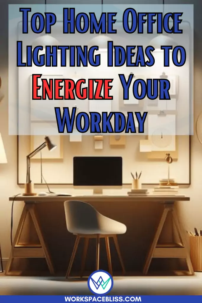 Top Home Office Lighting Ideas to Energize Your Workday