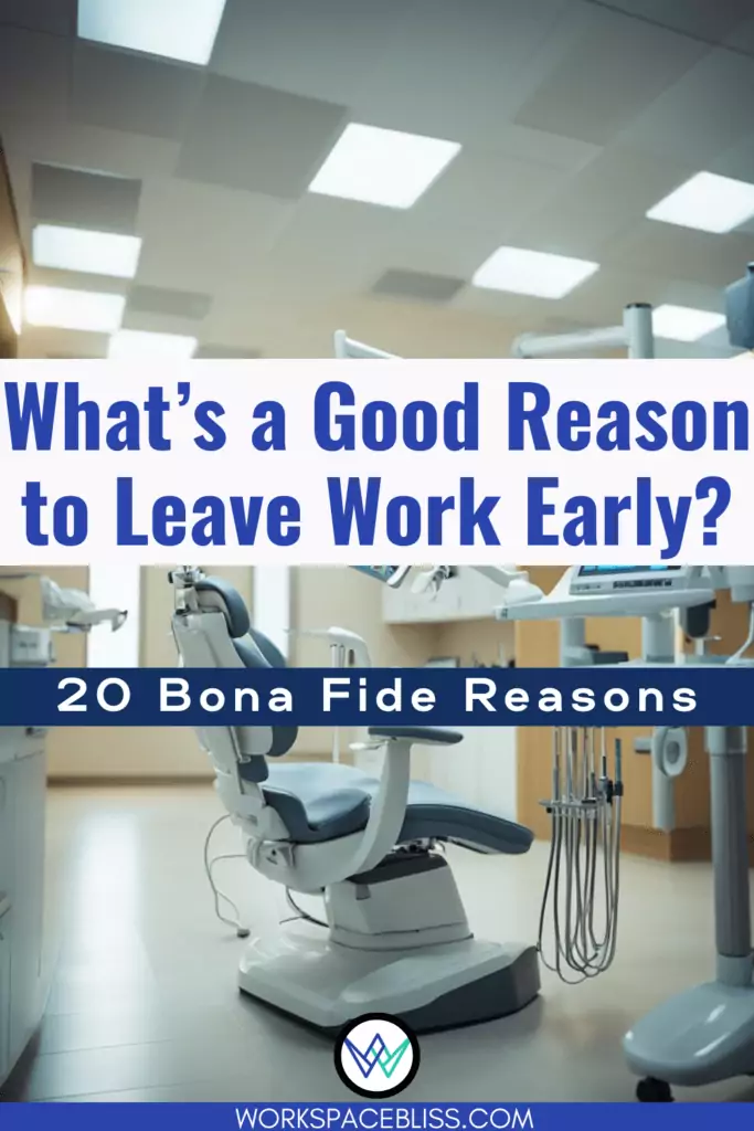 What is a Good Reason to Leave Work Early 20 Bona Fide Reasons