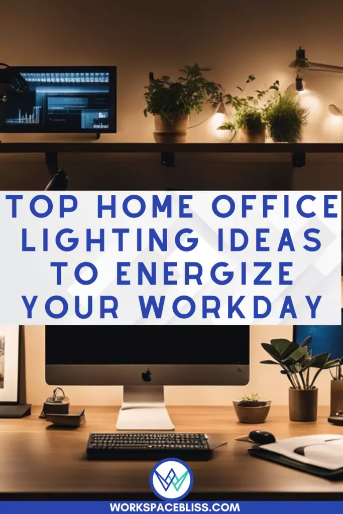 Top Home Office Lighting Ideas to Energize Your Workday