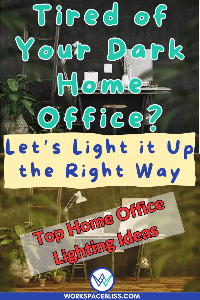 Tired of Your Dark Home Office Lets Light it Up the Right Way