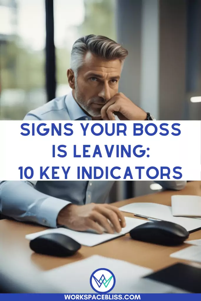 Signs Your Boss is Leaving 10 Key Indicators