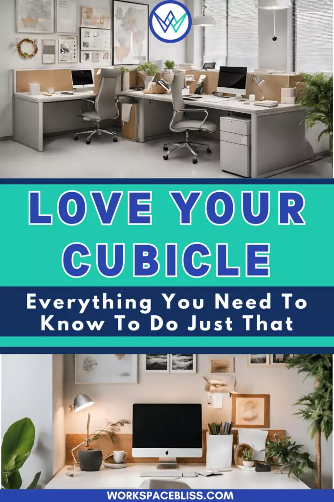 Love Your Cubicle Everything You Need to Know to do Just That