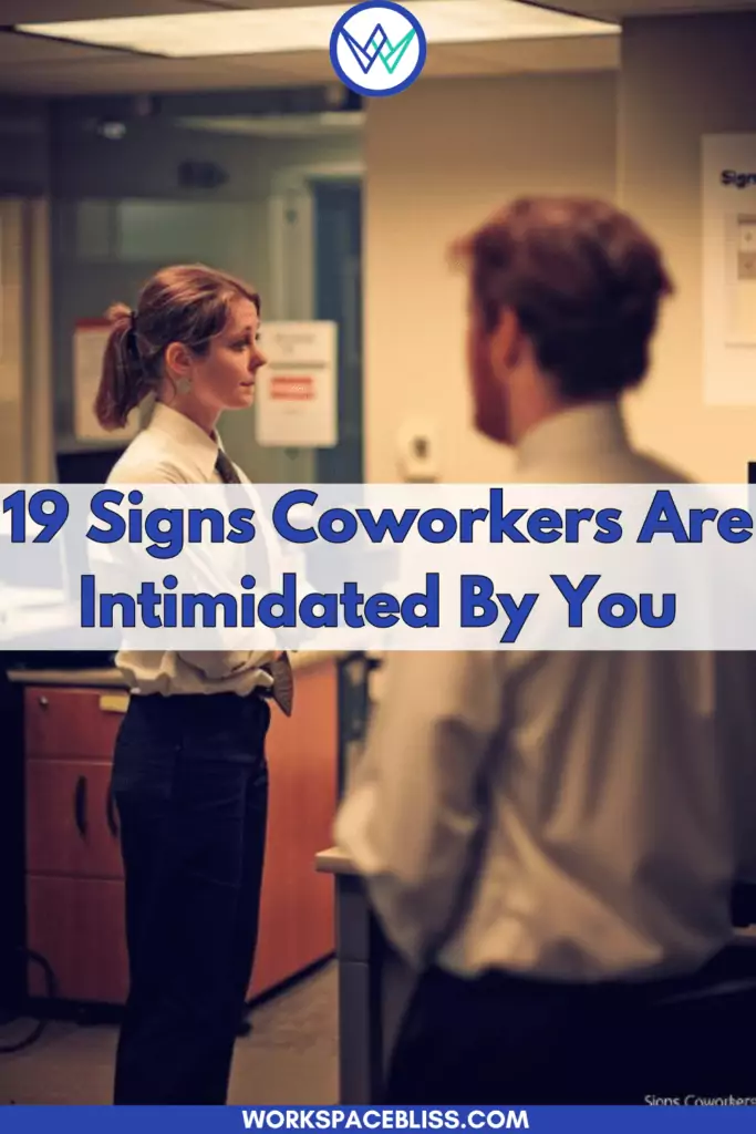 Signs Coworkers are Intimidated By You